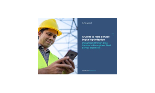 A Guide to Field Service Digital Optimization Using Scandit Smart Data Capture to Re-engineer Field Service Workflows