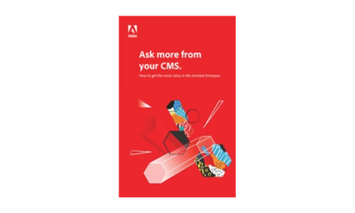 Ask more from your CMS: How to get the most value in the shortest timespan