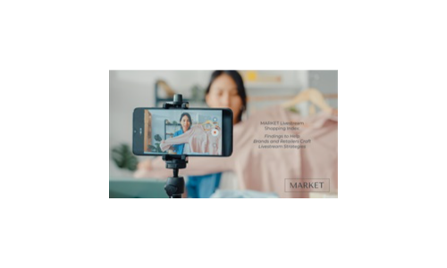 MARKET Livestream Shopping Index: Findings to Help Brands and Retailers Craft Livestream Strategies