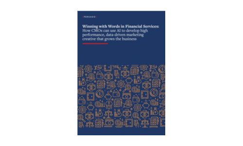 Winning with Words in Financial Services: How CMOs can use AI to develop high performance, data-driven marketing creative that grows the business